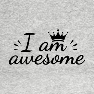I am awesome T-Shirt